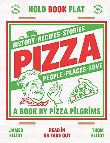 Pizza: History, Recipes, Stories, People, Places, Love (by Thom and James Elliot)