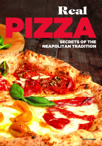 Real Pizza: Secrets of the Neapolitan Tradition (by Enzo De Angelis and Antonio Sorrentinoa)